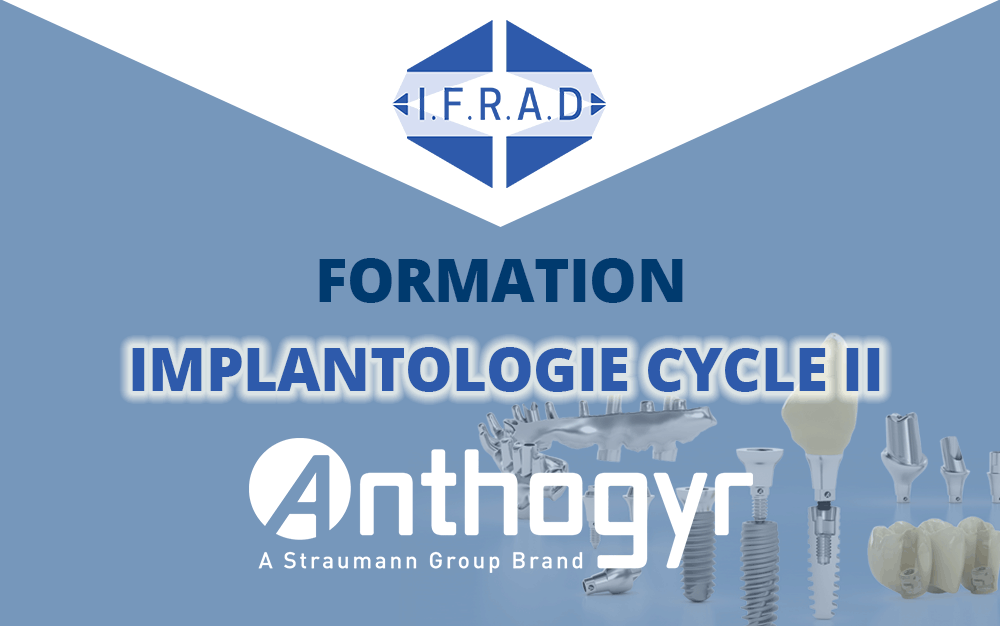 FORMATION IMPLANTOLOGIE CYCLE 2 -ANTHOGYR – SALLANCHES (74)